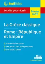 La Grèce antique, Rome, République et Empire : les clés pour réussir : nouveau Capes