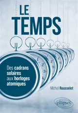 Le temps : des cadrans solaires aux horloges atomiques