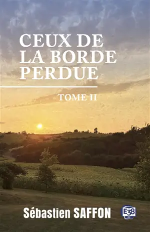 Ceux de la Borde Perdue. Vol. 2. La lueur des incendies