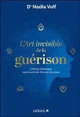 L'art invisible de la guérison : chemin initiatique vers le soin de l'âme et du corps