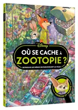 Zootopie : où se cache ? : cherche et trouve
