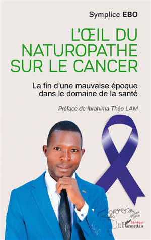 L'oeil du naturopathe sur le cancer : la fin d'une mauvaise époque dans le domaine de la santé