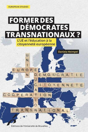 Former des démocrates transnationaux ? : l'UE et l'éducation à la citoyenneté européenne