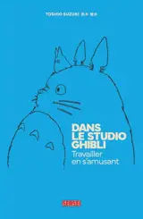 Dans le studio Ghibli : travailler en s'amusant