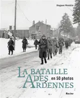 La bataille des Ardennes en 50 photos