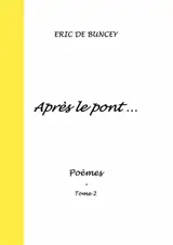 Après le pont ... : Poèmes tome 2