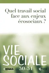 Vie sociale, n° 50-51. Quel travail social face aux enjeux écosociaux ?
