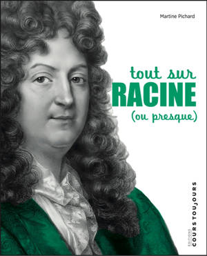 Tout sur Racine (ou presque)