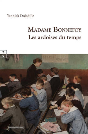 Madame Bonnefoy : les ardoises du temps : romans historiques