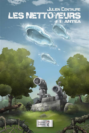 Les nettoyeurs. Vol. 1. Antéa