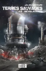 Terres sauvages. Vol. 2. Révélations