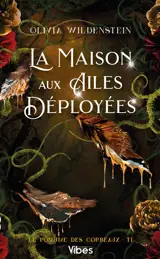 Le royaume des corbeaux. Vol. 1. La maison aux ailes déployées