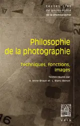 Textes clés de philosophie de la photographie. Philosophie de la photographie : techniques, fonctions, images