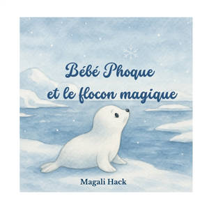 Bébé Phoque et le flocon magique