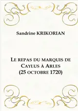 Le repas du marquis de Caylus à Arles (25 octobre 1720)