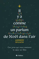 Il y a comme un parfum de Noël dans l'air : ces joies qui nous mettent le coeur en fête