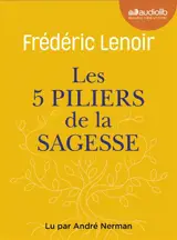 Les 5 piliers de la sagesse : petit manuel de résistance intérieure