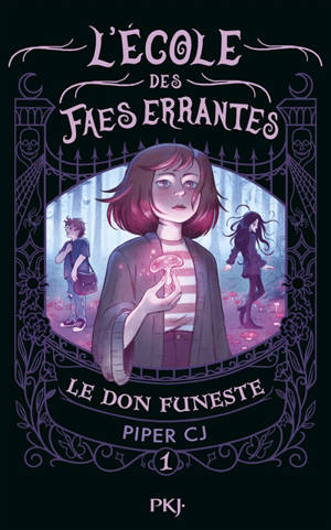 L'école des faes errantes. Vol. 1. Le don funeste
