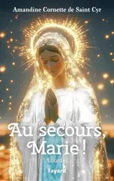 Au secours, Marie ! : Lourdes