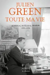 Toute ma vie : journal intégral. Vol. 4. 1951-1958