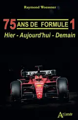 75 ans de Formule 1 : hier, aujourd'hui, demain