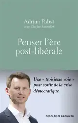 Penser l'ère post-libérale : constat et proposition
