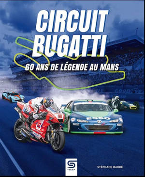 Circuit Bugatti, 60 ans de légende