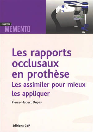 Les rapports occlusaux en prothèse : les assimiler pour mieux les appliquer