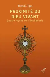 Proximité du Dieu vivant : quatre leçons sur l'Eucharistie