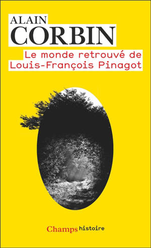 Le monde retrouvé de Louis-François Pinagot : sur les traces d'un inconnu, 1798-1876