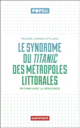 Le syndrome du Titanic des métropoles littorales : en finir avec la résilience