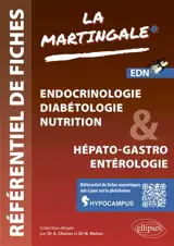 La martingale : référentiel de fiches : EDN. Vol. 1. Endocrinologie, diabétologie, nutrition & hépato-gastro entérologie