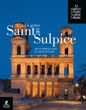 La grâce de Saint-Sulpice : art et spiritualité au coeur de Paris
