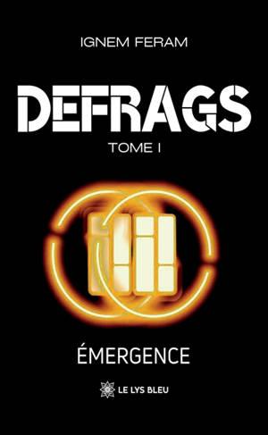 Defrags : Tome I : Emergence