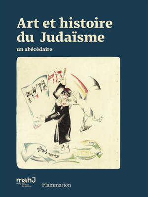 Art et histoire du judaïsme : un abécédaire