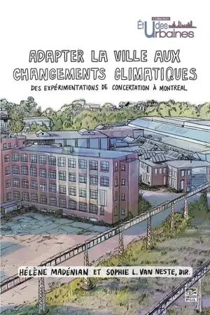 Adapter la ville aux changements climatiques : Des expérimentations de concertation à Montréal