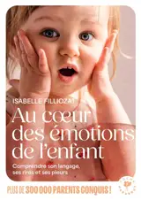 Au coeur des émotions de l'enfant : comprendre son langage, ses rires et ses pleurs
