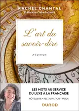 L'art du savoir-dire : les mots au service du luxe à la française : hôtellerie, restauration, mode