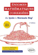 Enigmes mathématiques corrigées : du lycée à Normale Sup'