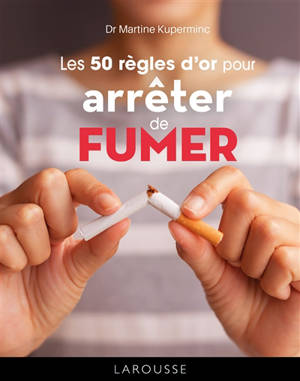 Les 50 règles d'or pour arrêter de fumer