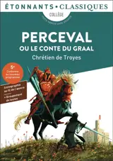 Perceval ou Le conte du Graal : collège, texte abrégé avec dossier : nouveaux programmes