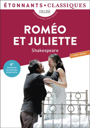 Roméo et Juliette : collège, texte intégral avec dossier : 4e, conforme au nouveau programme