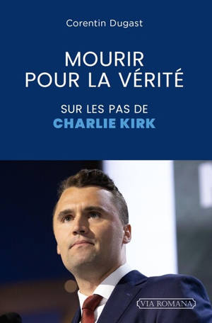Mourir pour la vérité : sur les pas de Charlie Kirk