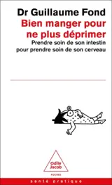 Bien manger pour ne plus déprimer : le régime microbiote pour la santé mentale