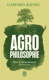 Agrophilosophie : réconcilier nature et liberté