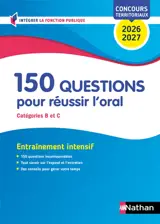 150 questions pour réussir l'oral : catégories B et C, concours territoriaux 2026-2027 : entraînement intensif