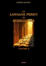 Le langage perdu du symbolisme : Volume II
