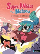 Super Angèle et Natsou. La maîtresse en détresse