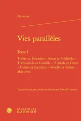 Vies parallèles. Vol. 1. Thésée et Romulus, Solon et Publicola, Thémistocle et Camille, Aristide et Caton, Cimon et Lucullus, Périclès et Fabius Maximus