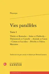 Vies parallèles. Vol. 1. Thésée et Romulus, Solon et Publicola, Thémistocle et Camille, Aristide et Caton, Cimon et Lucullus, Périclès et Fabius Maximus